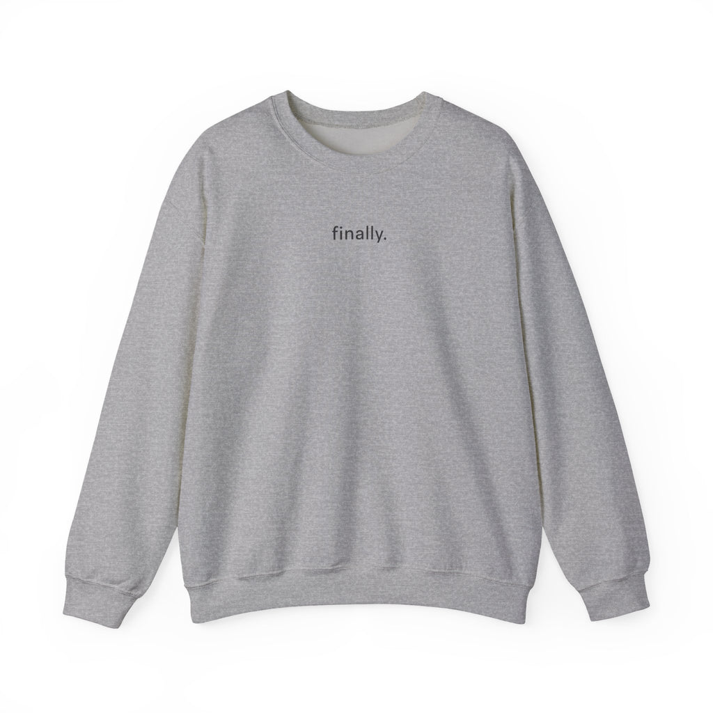 'finally'  Sweatshirt  |  Minimalist Funny Sarcastic Graphic sweatshirt |  Midlife Humour  |  Gift for women 40 50 60