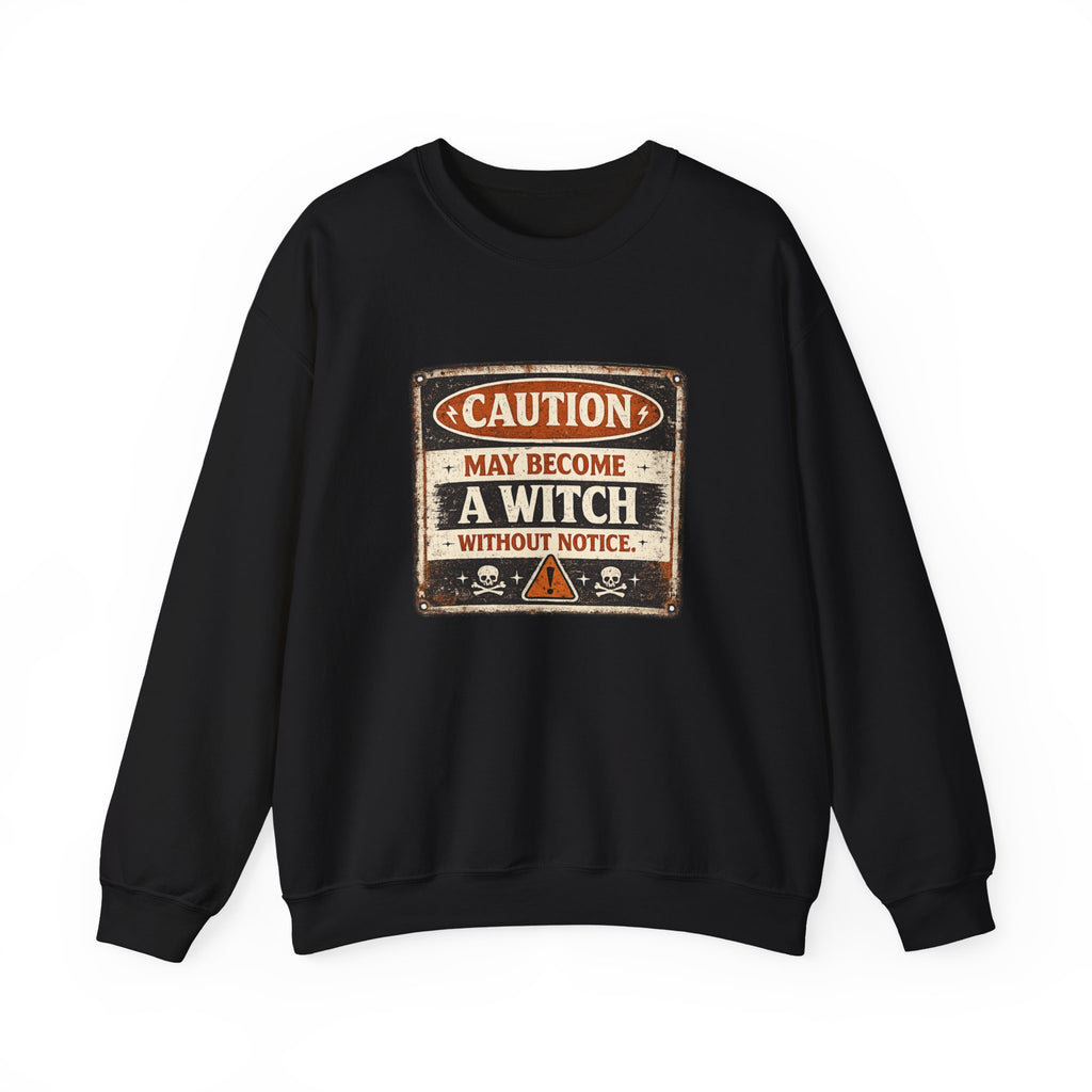 Caution May Become a Witch Without Notice Sweatshirt