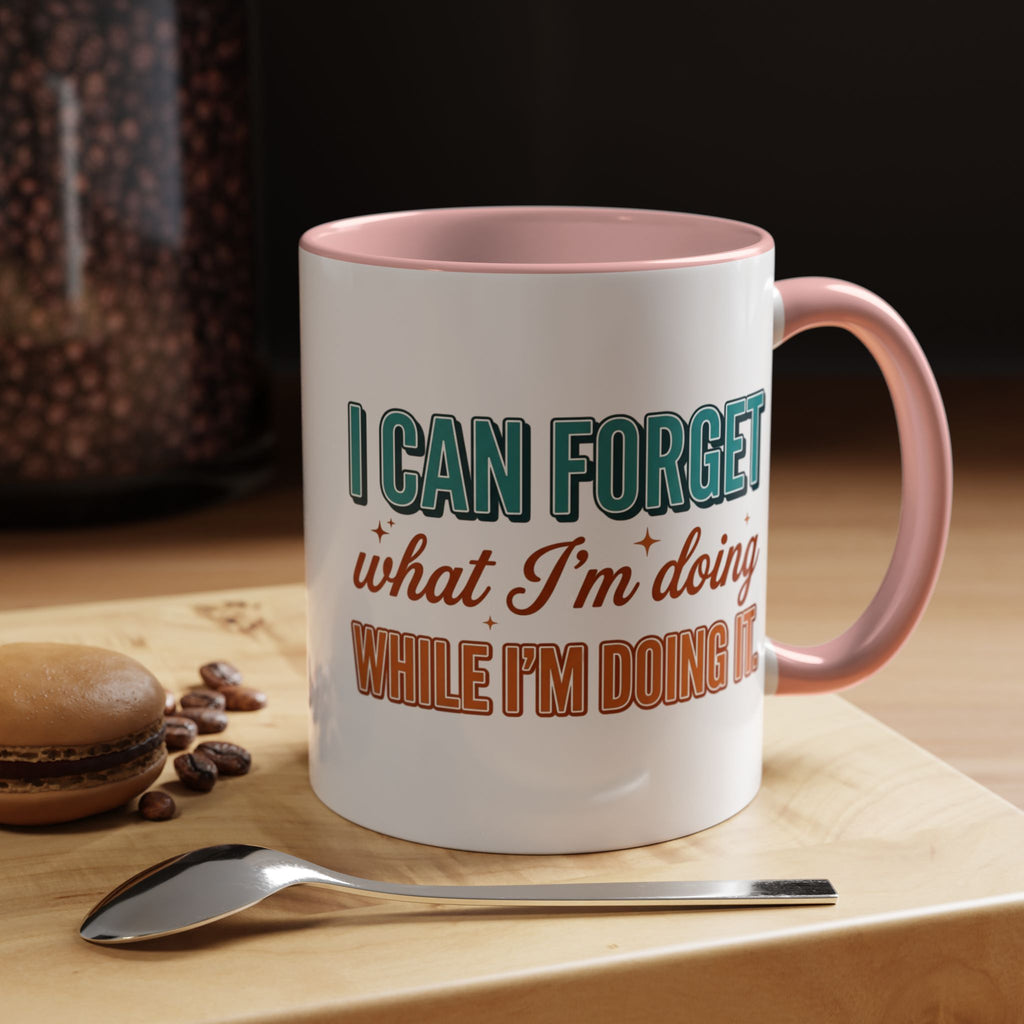 I Can Forget What I'm Doing While I'm Doing It –  Mug