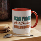 I Can Forget What I'm Doing While I'm Doing It –  Mug