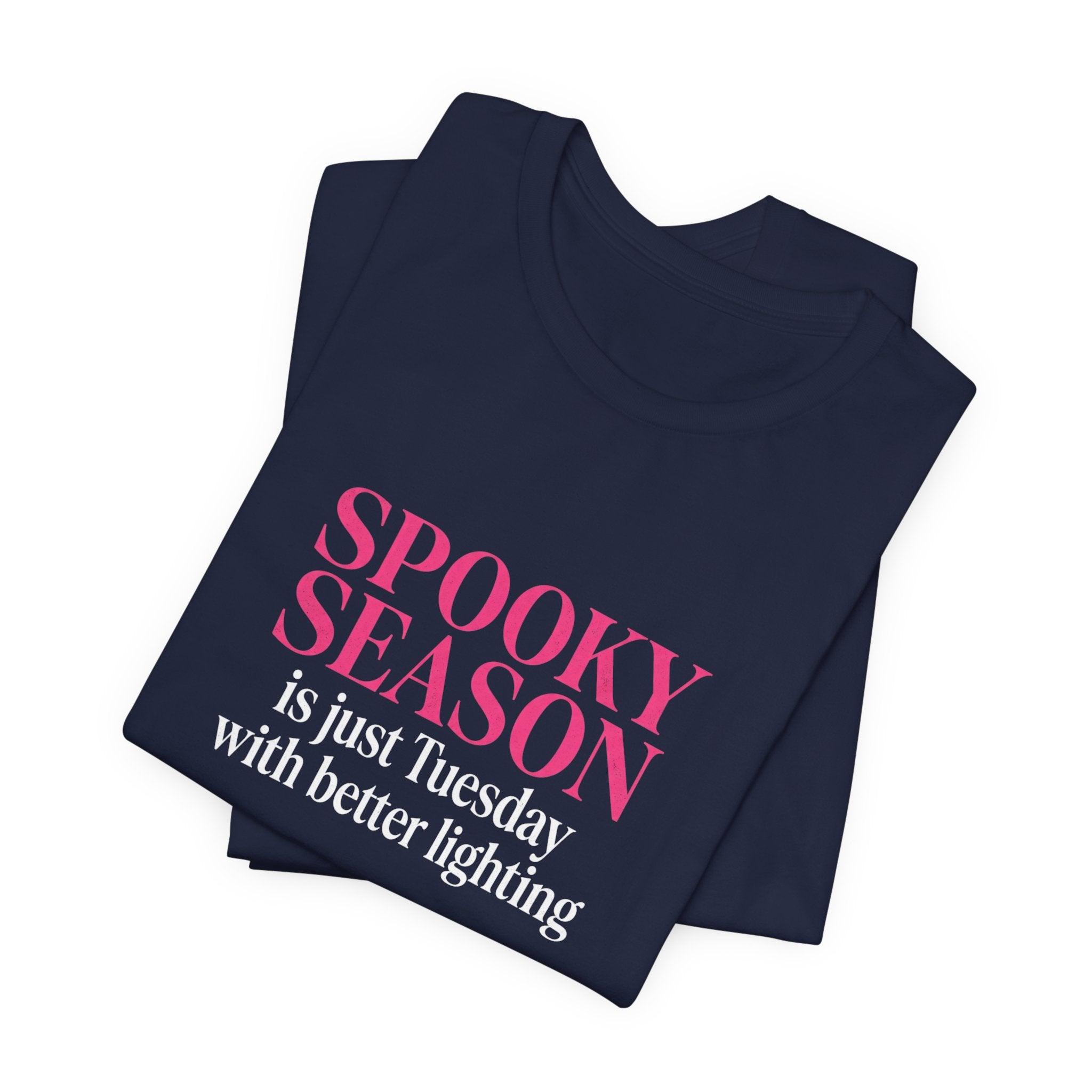 Spooky Season Tee - “Spooky Season is just Tuesday with better lighting” Halloween T‑Shirt