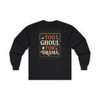 Too Ghoul for Drama Long Sleeve Tee-Shirt