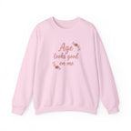 Age Looks Good on Me | Empowering Women’s Sweatshirt | Midlife Motivation | Gift for Women 40 50 60