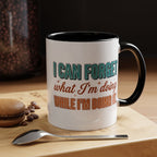 I Can Forget What I'm Doing While I'm Doing It –  Mug