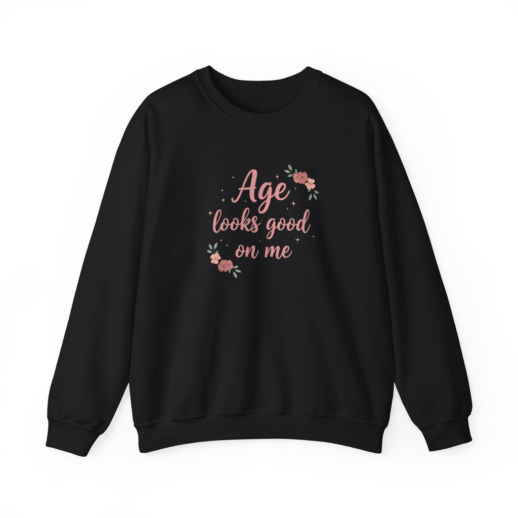 Age Looks Good on Me | Empowering Women’s Sweatshirt | Midlife Motivation | Gift for Women 40 50 60