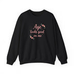 Age Looks Good on Me | Empowering Women’s Sweatshirt | Midlife Motivation | Gift for Women 40 50 60