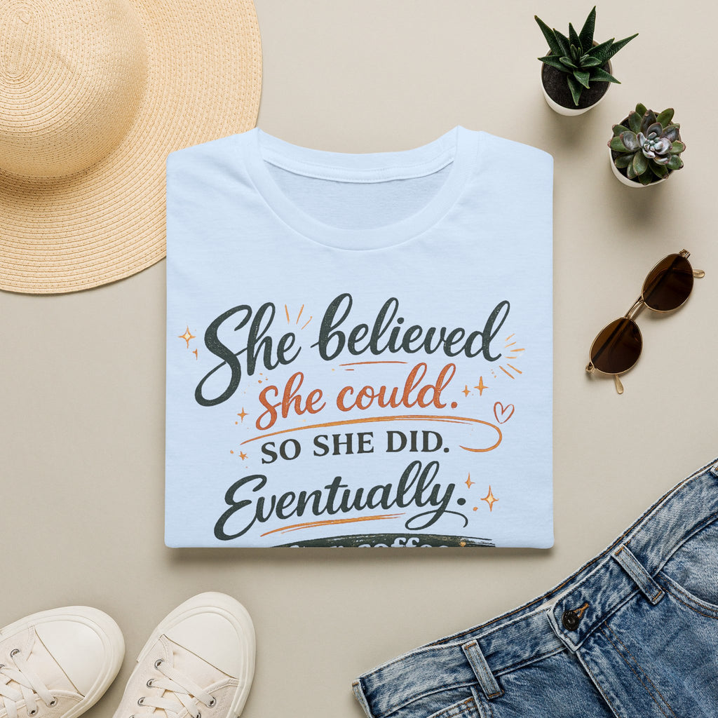 She Believed She Could So She Did Eventually T-Shirt