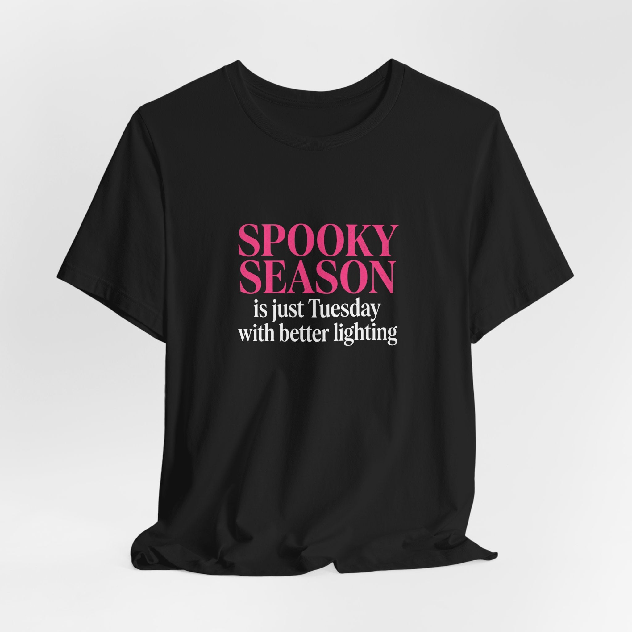 Spooky Season Tee - “Spooky Season is just Tuesday with better lighting” Halloween T‑Shirt