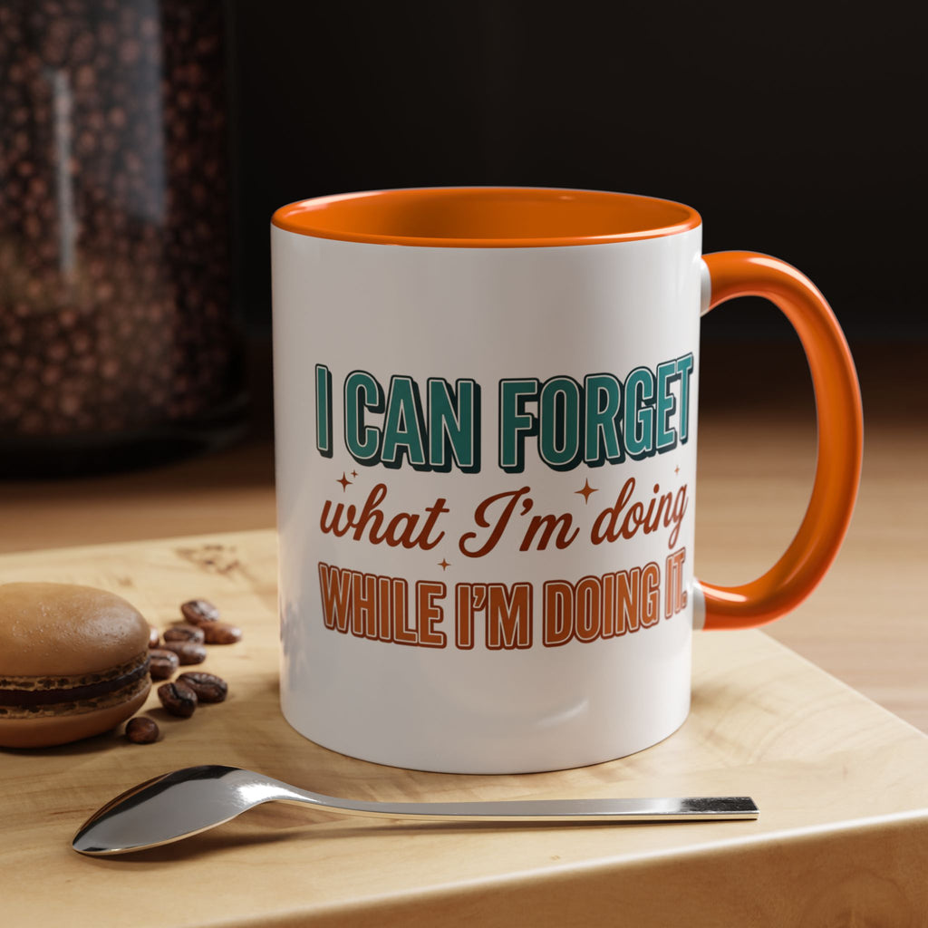 I Can Forget What I'm Doing While I'm Doing It –  Mug