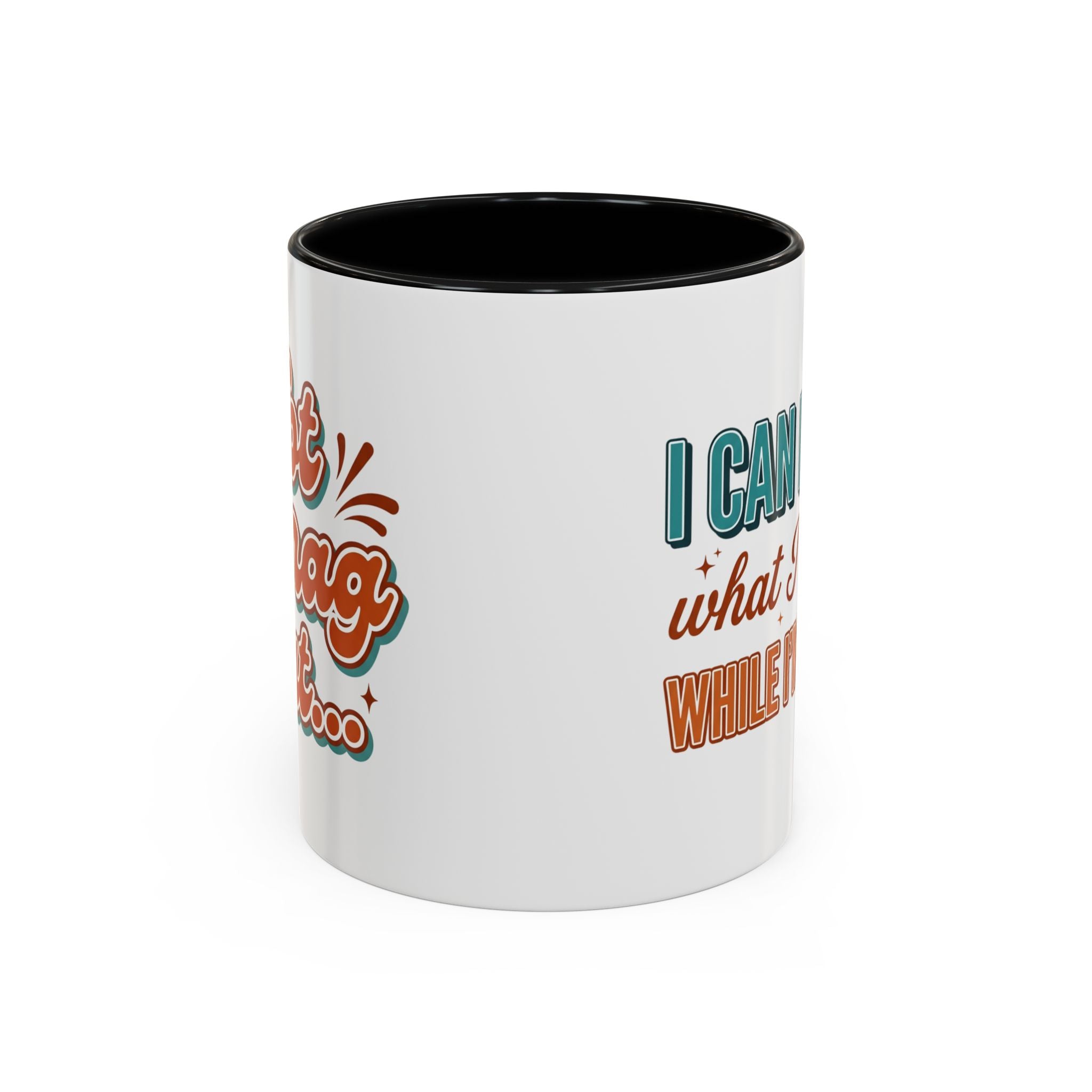 I Can Forget What I'm Doing While I'm Doing It –  Mug