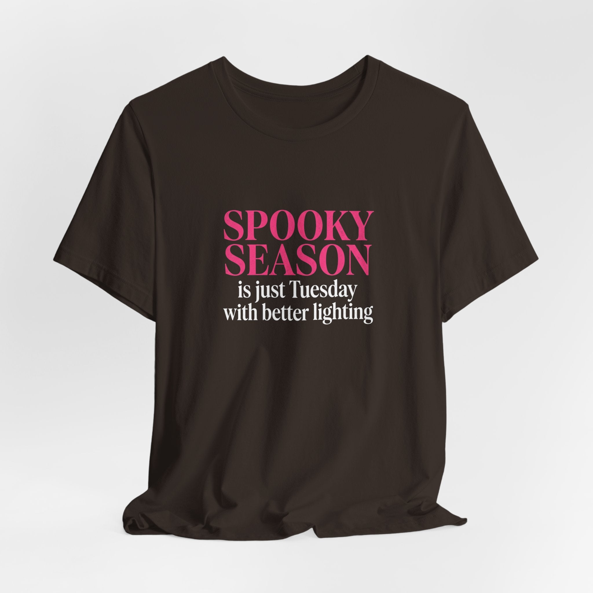 Spooky Season Tee - “Spooky Season is just Tuesday with better lighting” Halloween T‑Shirt