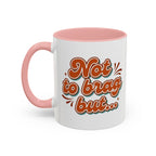 I Can Forget What I'm Doing While I'm Doing It –  Mug