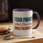 I Can Forget What I'm Doing While I'm Doing It –  Mug
