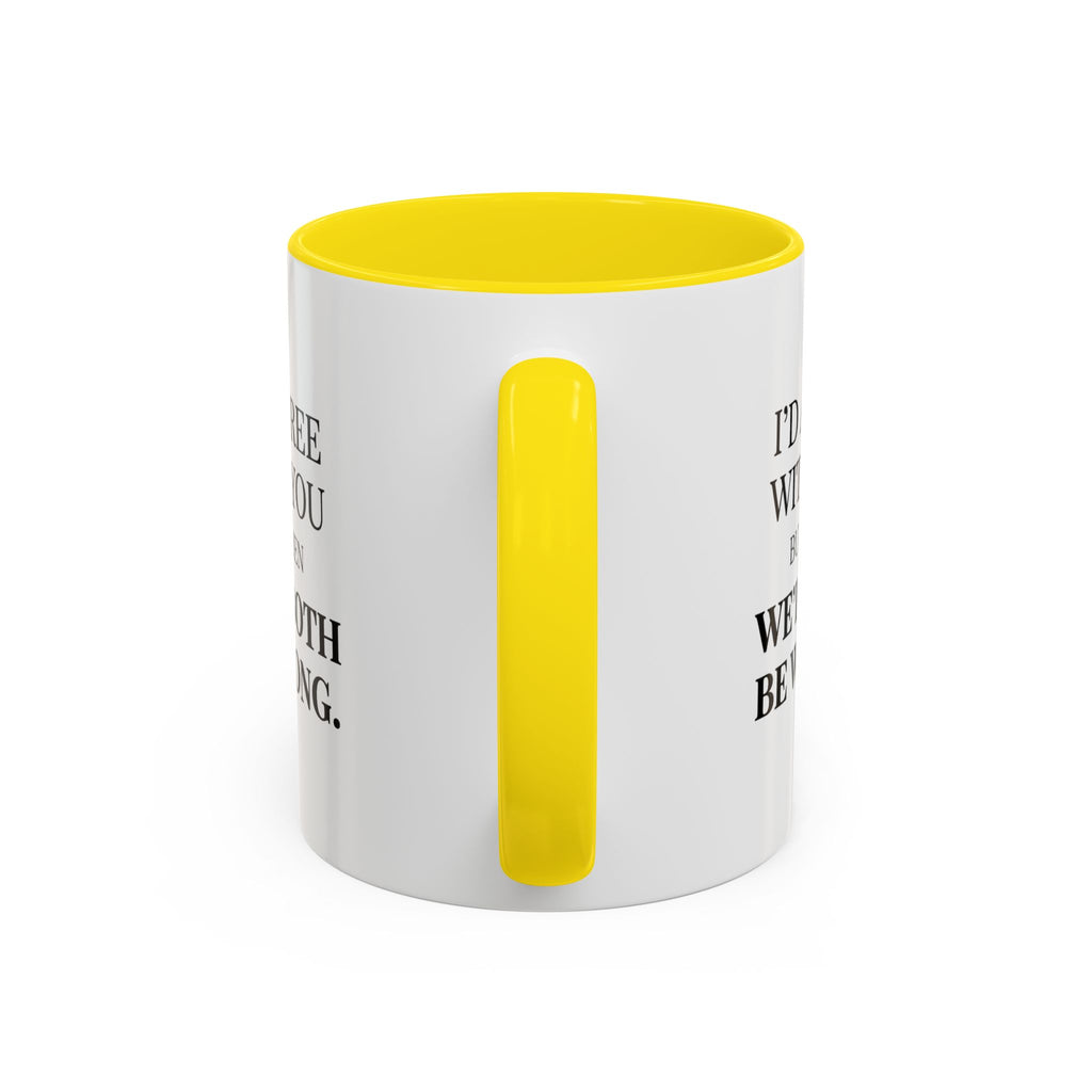 I'd AGree with You But Then We'd Both Be Wrong - Mug