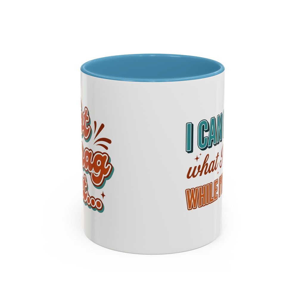 I Can Forget What I'm Doing While I'm Doing It –  Mug
