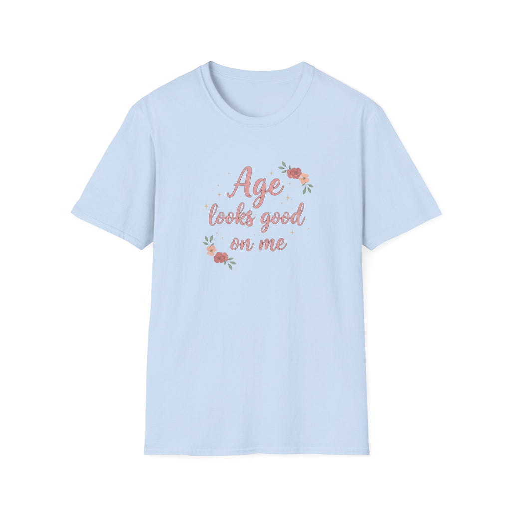 Age Looks Good on Me | Empowering Women’s T-Shirt | Midlife Motivation | Gift for Women 40 50 60