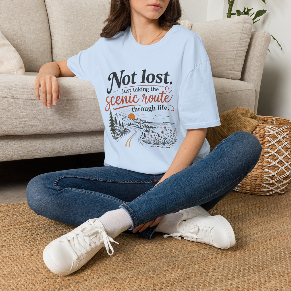 Not Lost. Just Taking the Scenic Route Through Life T-Shirt