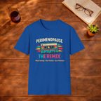 Perimenopause The Remix, Mood Swings, Hot Flushes, Zero Patience T-Shirt