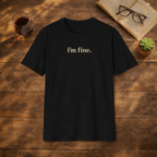 i'm fine.  T Shirt