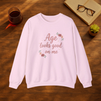 Age Looks Good on Me Sweatshirt