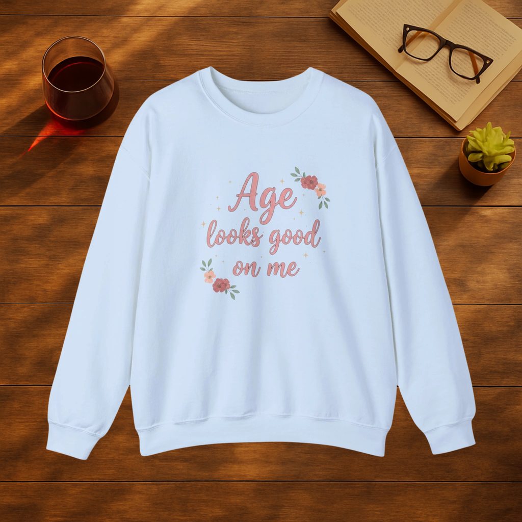 Age Looks Good on Me Sweatshirt