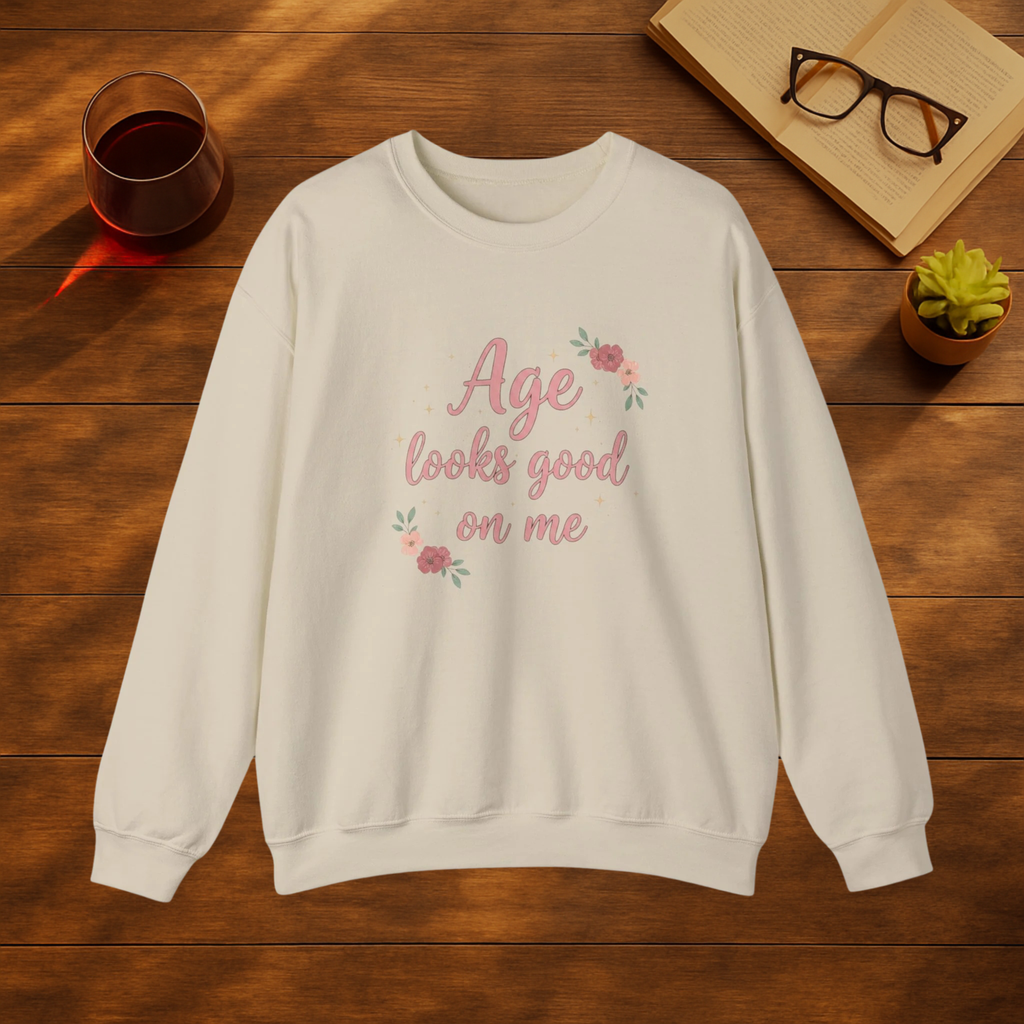 Age Looks Good on Me Sweatshirt