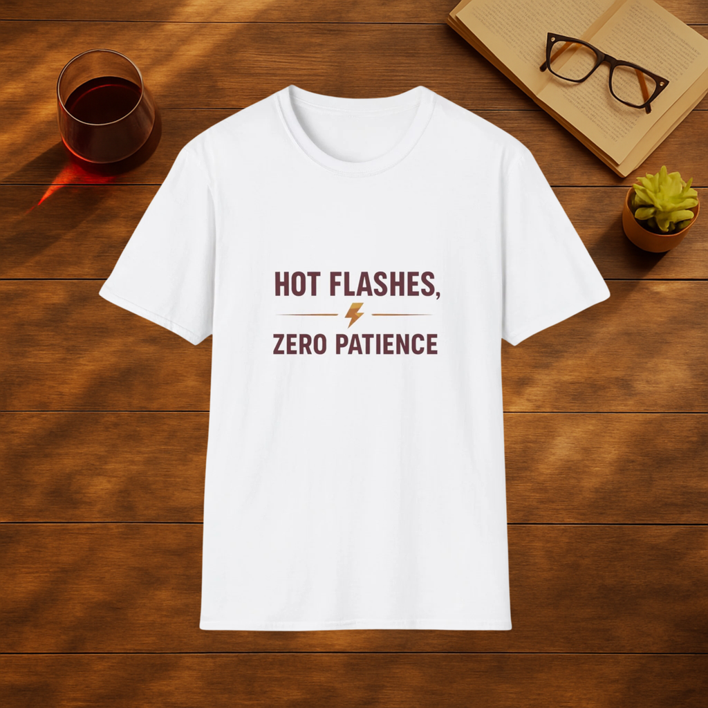 Hot Flashes, Zero Patience T-Shirt