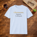 Glamorous & Slightly Unhinged T-Shirt