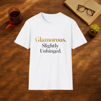 Glamorous & Slightly Unhinged T-Shirt