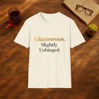 Glamorous & Slightly Unhinged T-Shirt