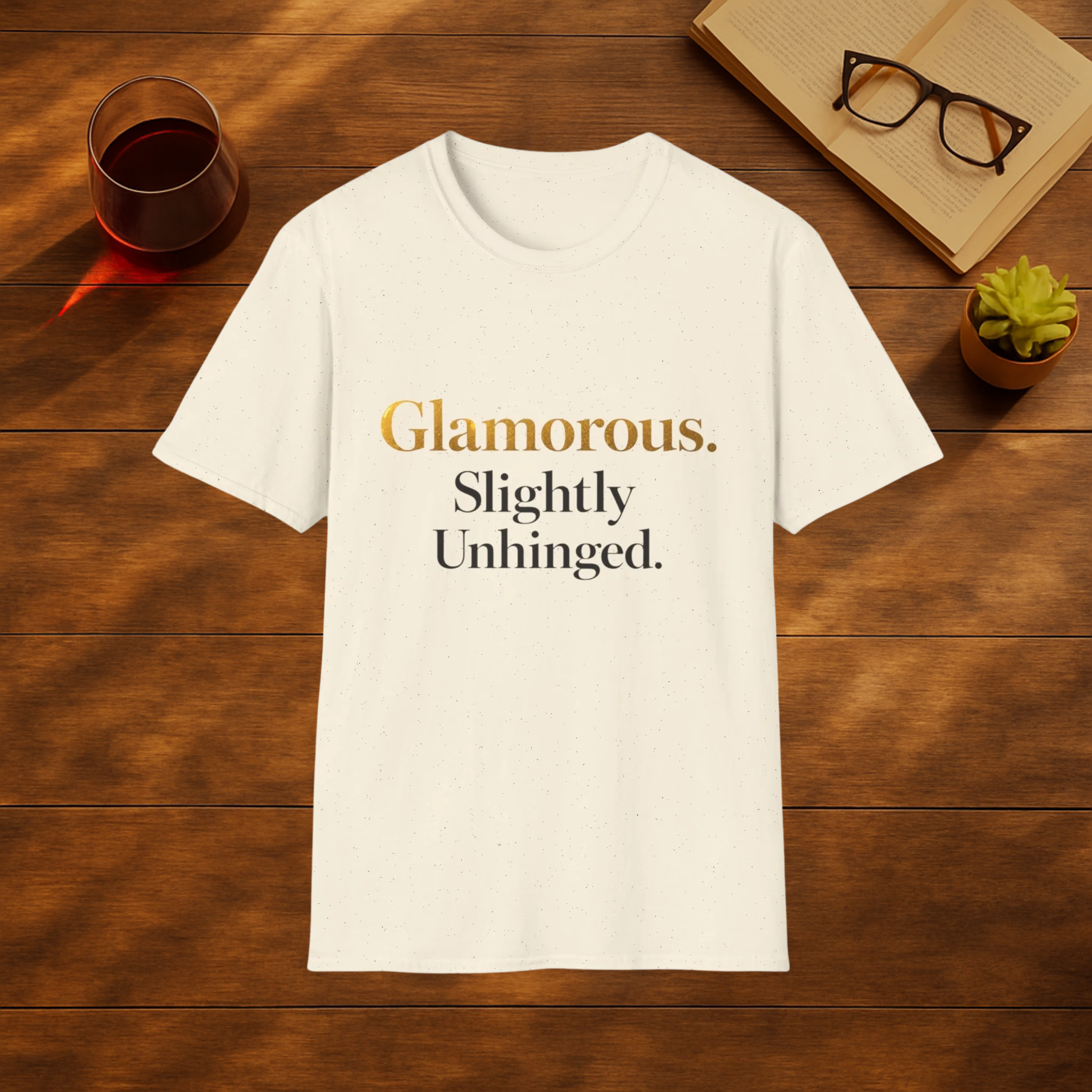 Glamorous & Slightly Unhinged T-Shirt
