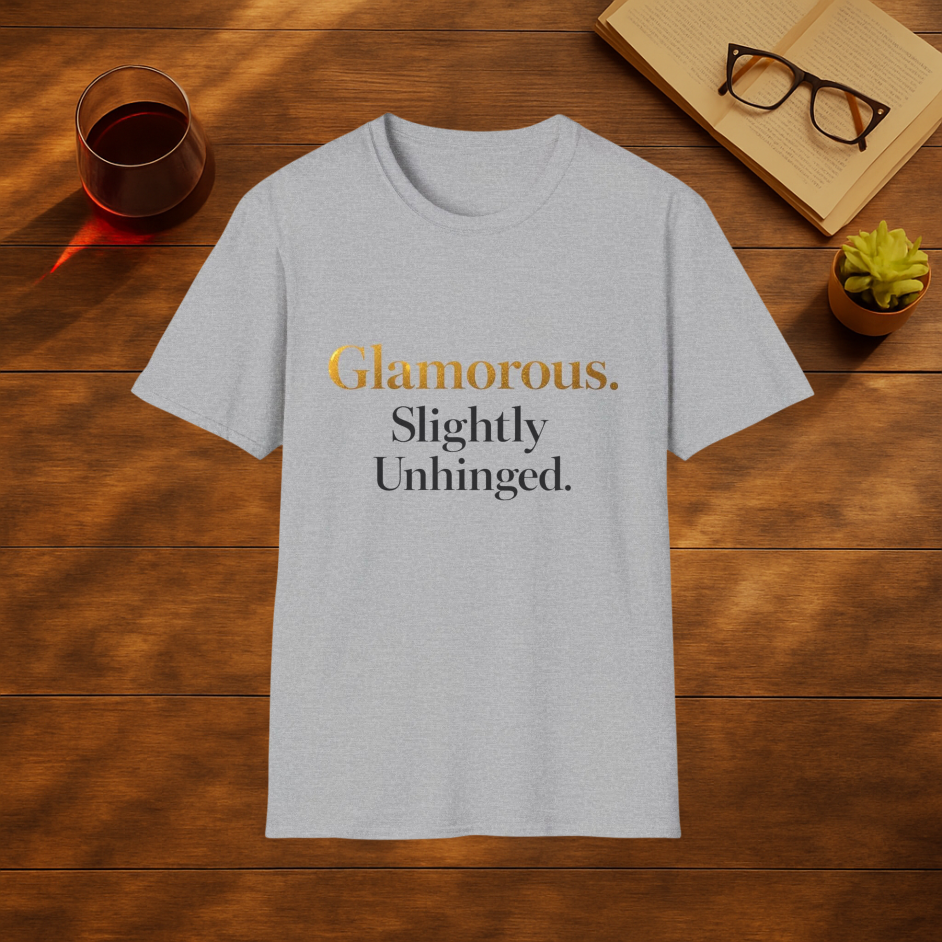 Glamorous & Slightly Unhinged T-Shirt