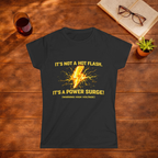 Its Not a Hot Flash Its A Power Surge T-Shirt