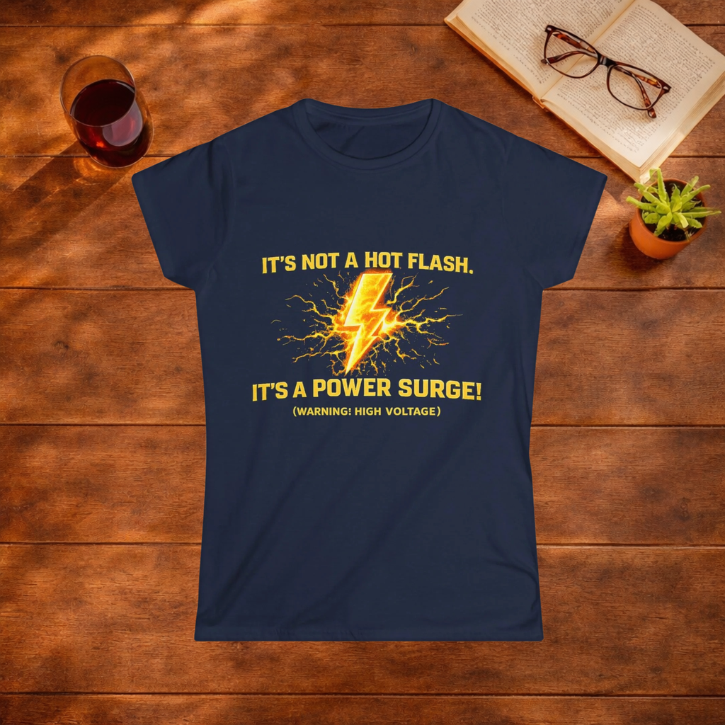 Its Not a Hot Flash Its A Power Surge T-Shirt