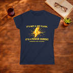 Its Not a Hot Flash Its A Power Surge T-Shirt
