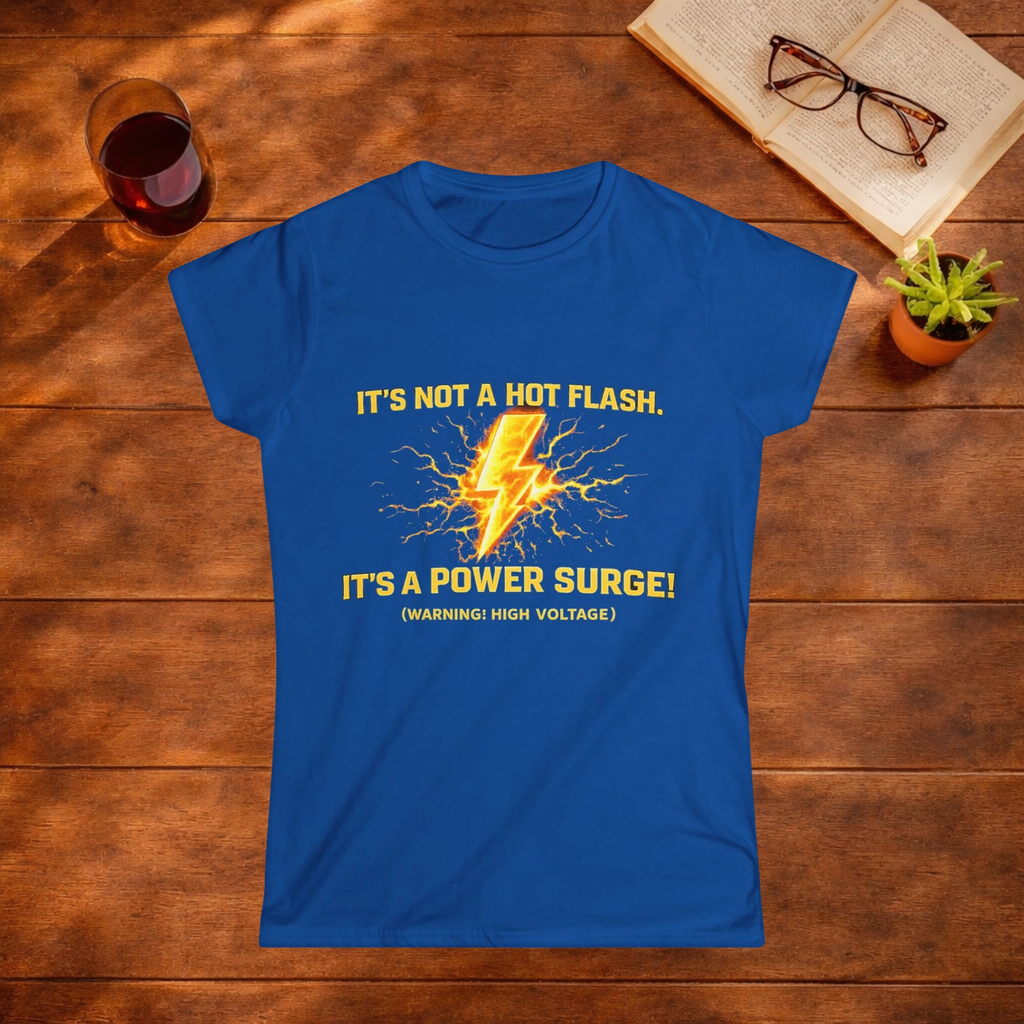 Its Not a Hot Flash Its A Power Surge T-Shirt