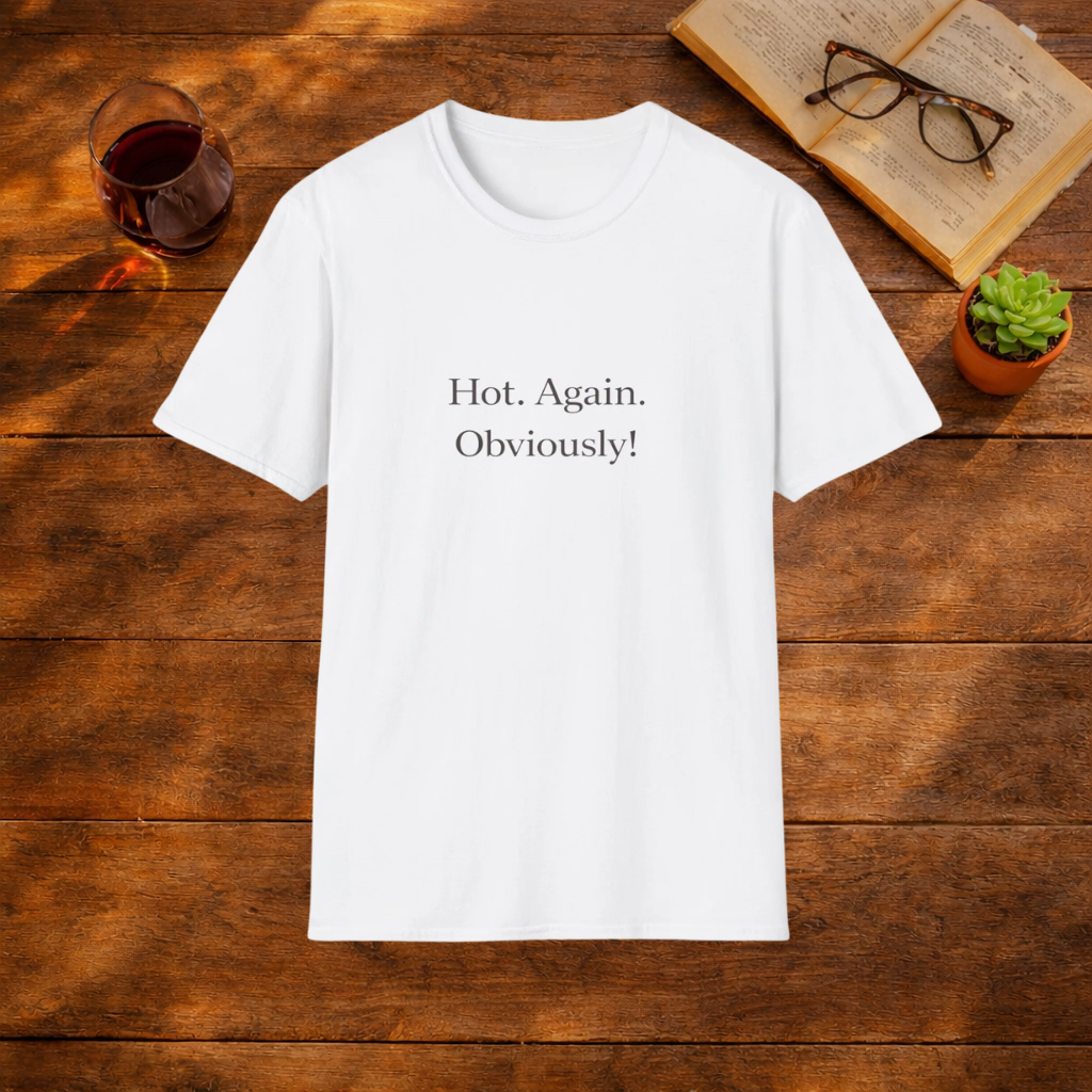Hot. Again. Obviously! T-Shirt