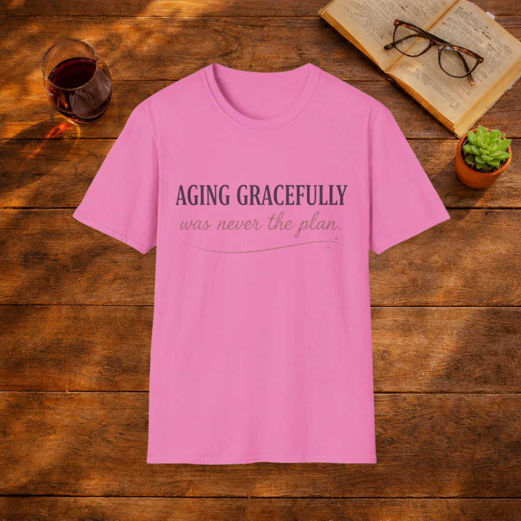 Aging Gracefully Was Never The Plan T-Shirt