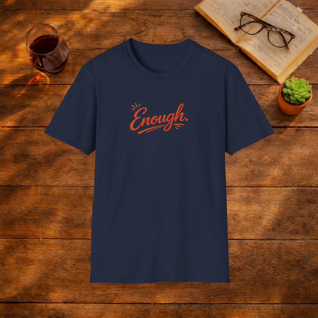 Enough. T-Shirt