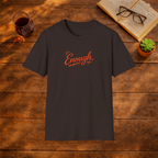 Enough. T-Shirt