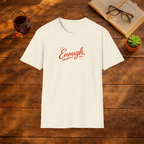 Enough. T-Shirt