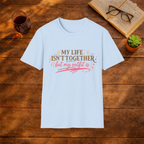 My Life Isn't Together T-shirt