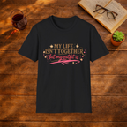 My Life Isn't Together T-shirt