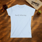 Barely Behaving T-Shirt