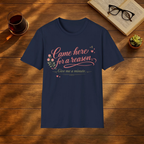 Came Here For A Reason, Give Me A Minute T-Shirt