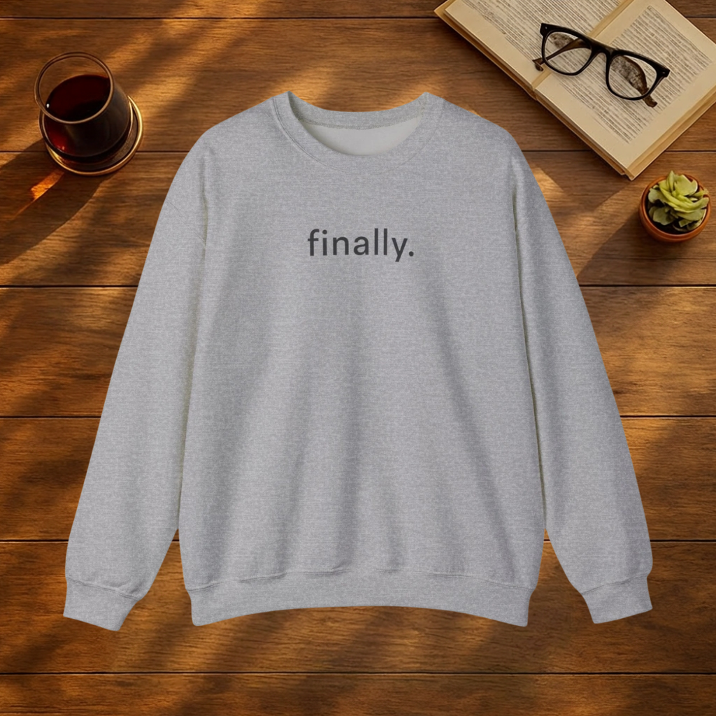 finally  Sweatshirt
