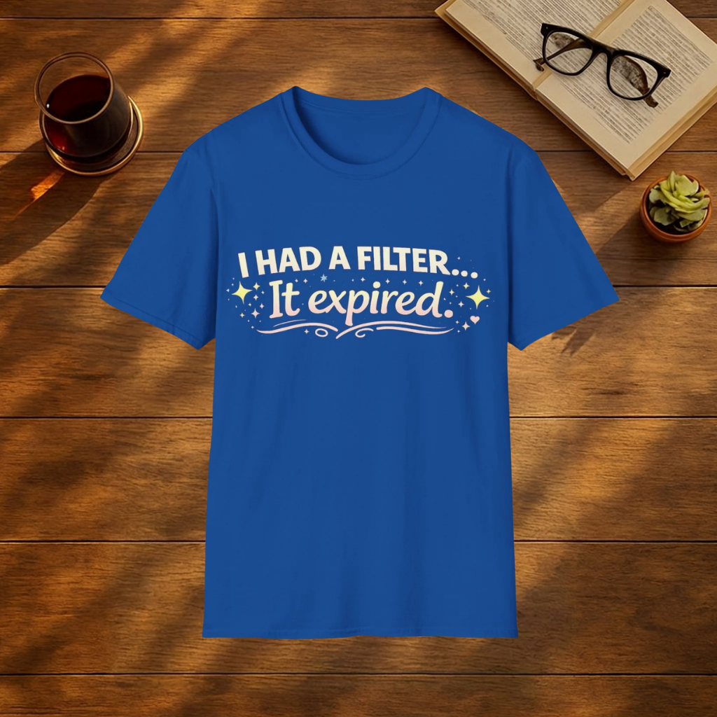 I had a Filter, It Expired T-Shirt