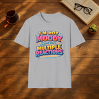 Im not moody T-Shirt