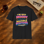 Im not moody T-Shirt