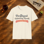 I've Stopped Explaining Myself, It's Going Well T-Shirt